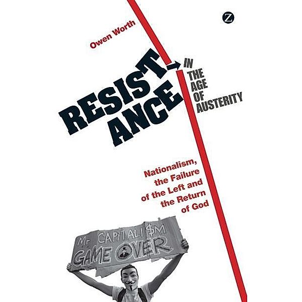 Resistance in the Age of Austerity / Zed Books, Owen Worth