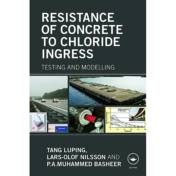 Resistance of Concrete to Chloride Ingress, Luping Tang, Lars-Olof Nilsson, P A Muhammed Basheer