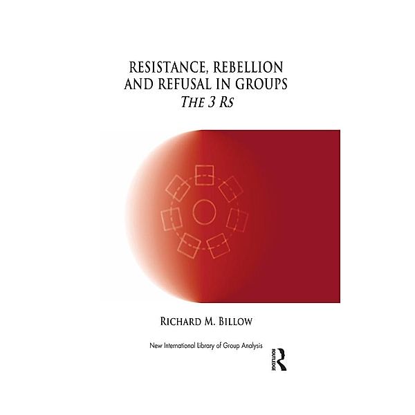 Resistance, Rebellion and Refusal in Groups, Richard M. Billow