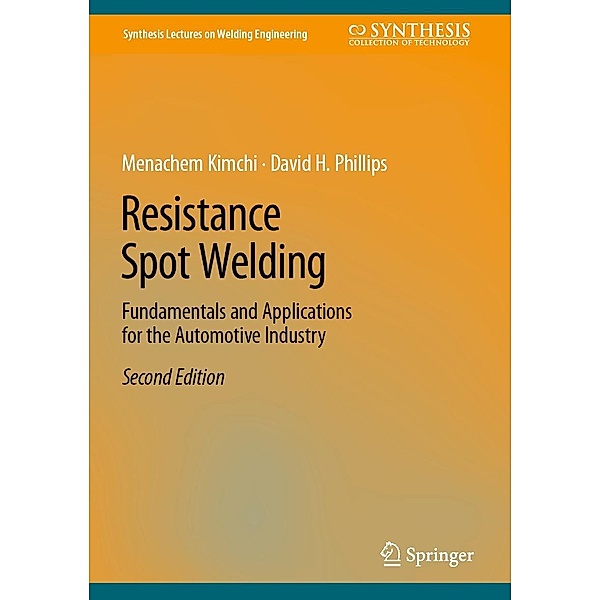 Resistance Spot Welding / Synthesis Lectures on Welding Engineering, Menachem Kimchi, David H. Phillips