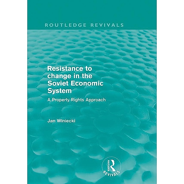 Resistance to Change in the Soviet Economic System (Routledge Revivals) / Routledge Revivals, Jan Winiecki