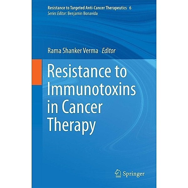 Resistance to Immunotoxins in Cancer Therapy / Resistance to Targeted Anti-Cancer Therapeutics Bd.6