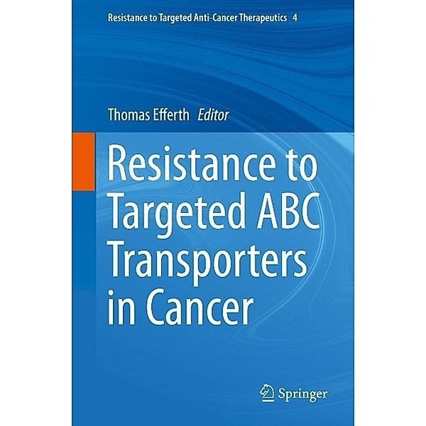 Resistance to Targeted ABC Transporters in Cancer / Resistance to Targeted Anti-Cancer Therapeutics Bd.4