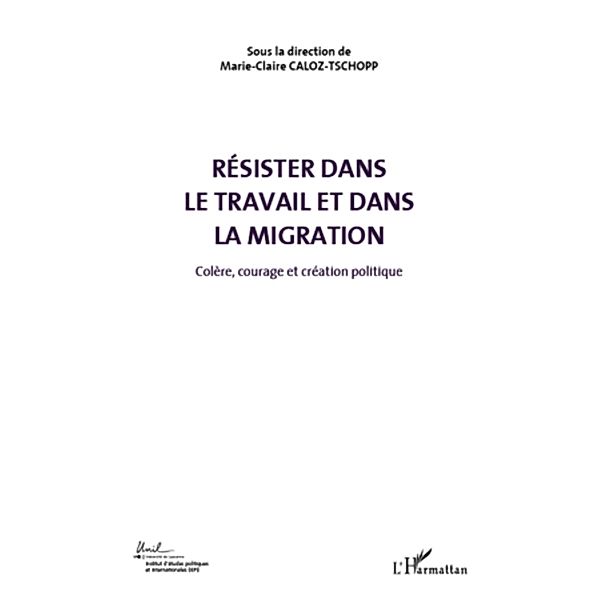 Resister dans le travail et dans la migration (Volume 5), Marie-Claude Caloz-Tschopp Marie-Claude Caloz-Tschopp