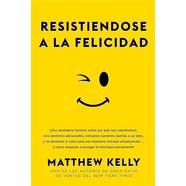 Resistiendose a La Felicidad, Matthew Kelly