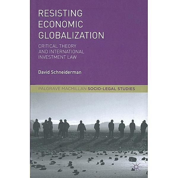 Resisting Economic Globalization / Palgrave Socio-Legal Studies, D. Schneiderman