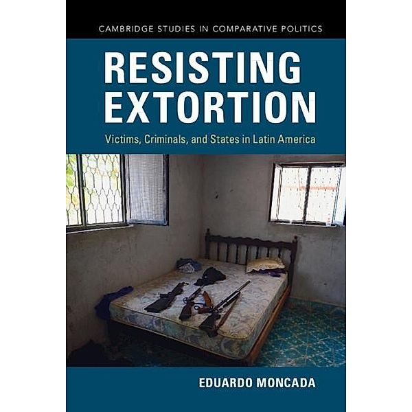 Resisting Extortion / Cambridge Studies in Comparative Politics, Eduardo Moncada