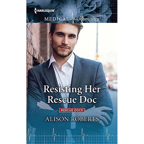 Resisting Her Rescue Doc / Rescue Docs, Alison Roberts