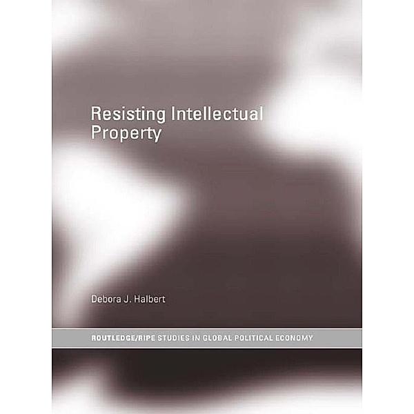 Resisting Intellectual Property, Debora J. Halbert