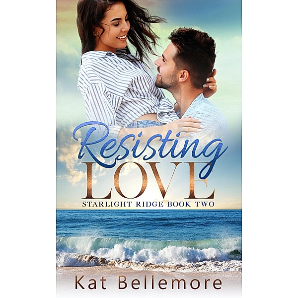 Resisting Love (Starlight Ridge, #2) / Starlight Ridge, Kat Bellemore