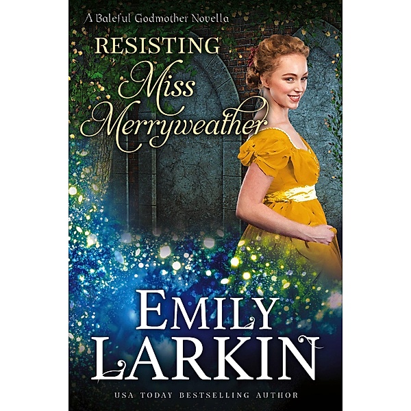 Resisting Miss Merryweather (Baleful Godmother, #2) / Baleful Godmother, Emily Larkin