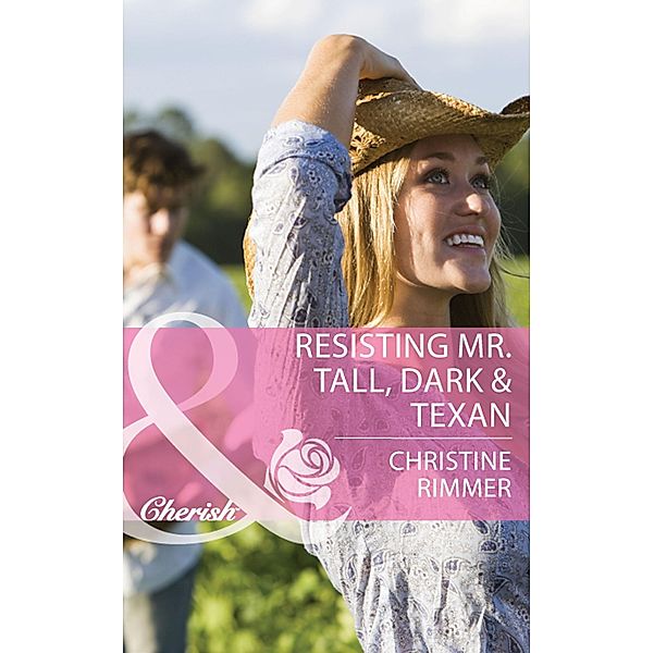 Resisting Mr. Tall, Dark & Texan / Montana Mavericks: The Texans Are Coming! Bd.1, Christine Rimmer