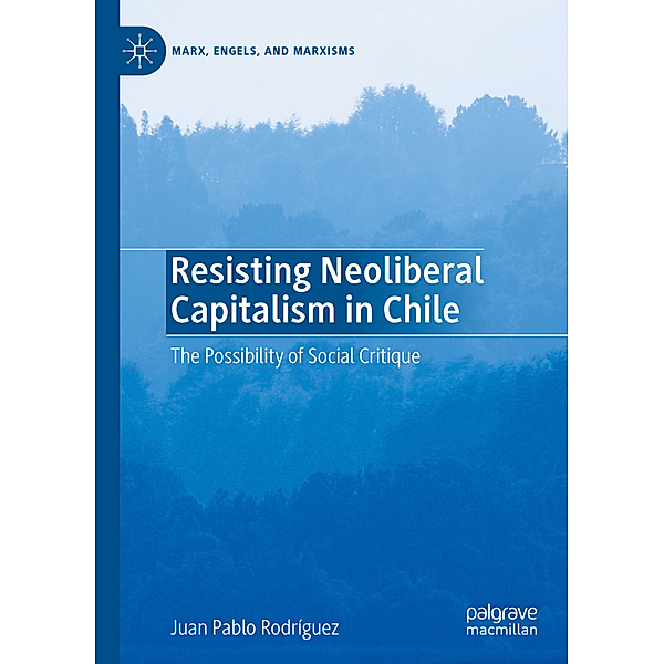 Resisting Neoliberal Capitalism in Chile, Juan Pablo Rodríguez