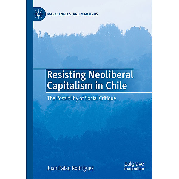 Resisting Neoliberal Capitalism in Chile, Juan Pablo Rodríguez