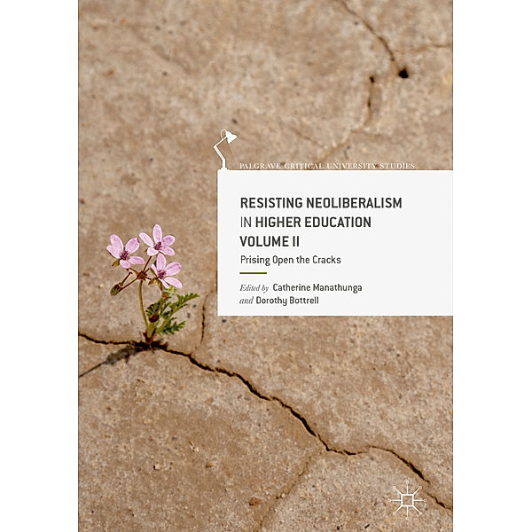 Resisting Neoliberalism in Higher Education Volume II