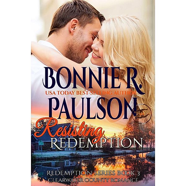 Resisting Redemption (Clearwater County, Redemption series, #3) / Clearwater County, Redemption series, Bonnie R. Paulson