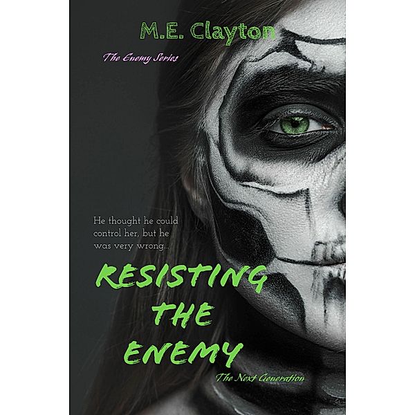 Resisting the Enemy (The Enemy Next Generation (1) Series, #1) / The Enemy Next Generation (1) Series, M. E. Clayton