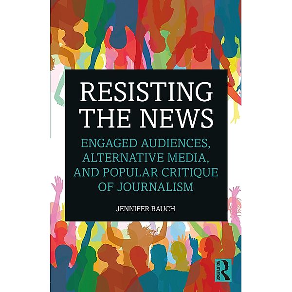 Resisting the News, Jennifer Rauch