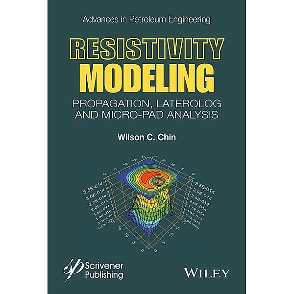 Resistivity Modeling / Advances in Petroleum Engineering, Wilson Chin