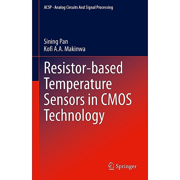 Resistor-based Temperature Sensors in CMOS Technology / Analog Circuits and Signal Processing, Sining Pan, Kofi A. A. Makinwa
