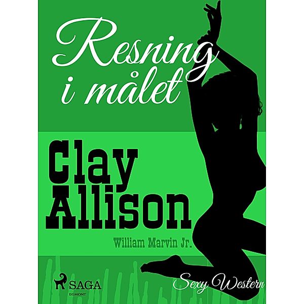 Resning i målet / Clay Allison, William Marvin Jr, Clay Allison