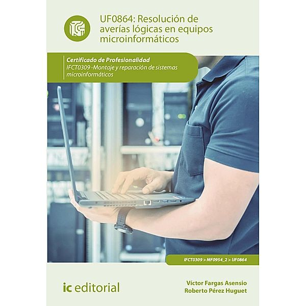 Resolución de averías lógicas en equipos microinformáticos. IFCT0309, Víctor Fargas Asensio, Roberto Pérez Huguet