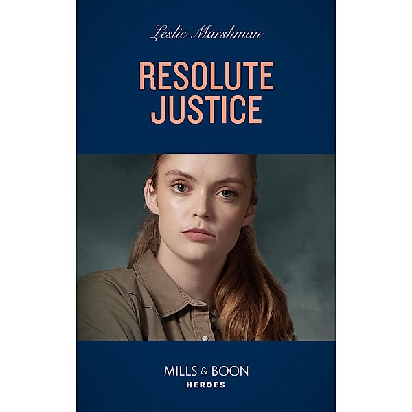 Resolute Justice (Mills & Boon Heroes), Leslie Marshman