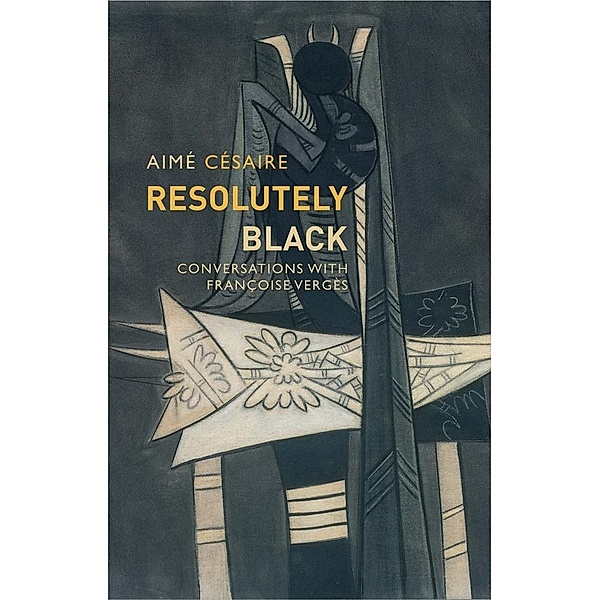Resolutely Black / Critical South, Aimé Césaire