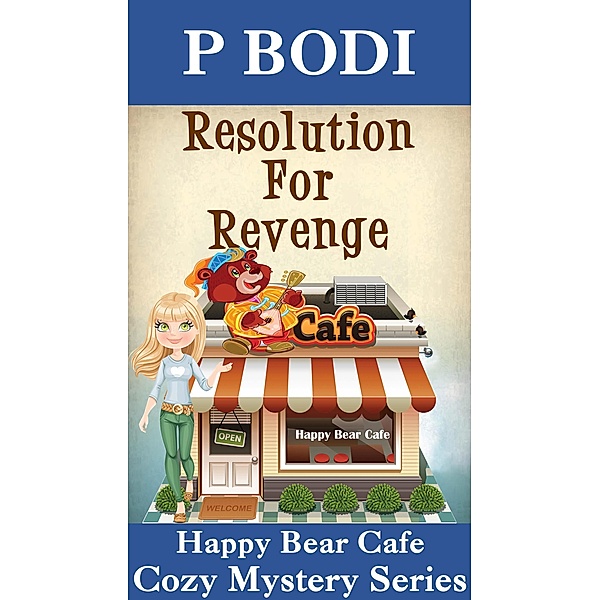 Resolution For Revenge (Happy Bear Cafe Cozy Mystery Series, #3) / Happy Bear Cafe Cozy Mystery Series, P. Bodi
