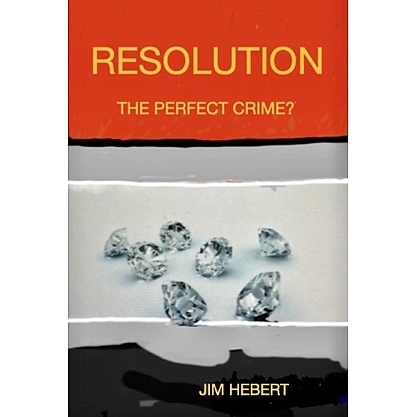 Resolution The Perfect Crime?, James Hebert