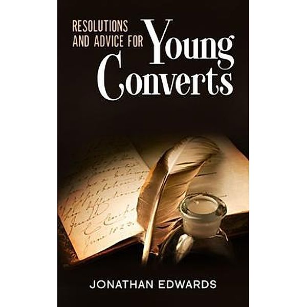 Resolutions and Advice to Young Converts, Jonathan Edwards