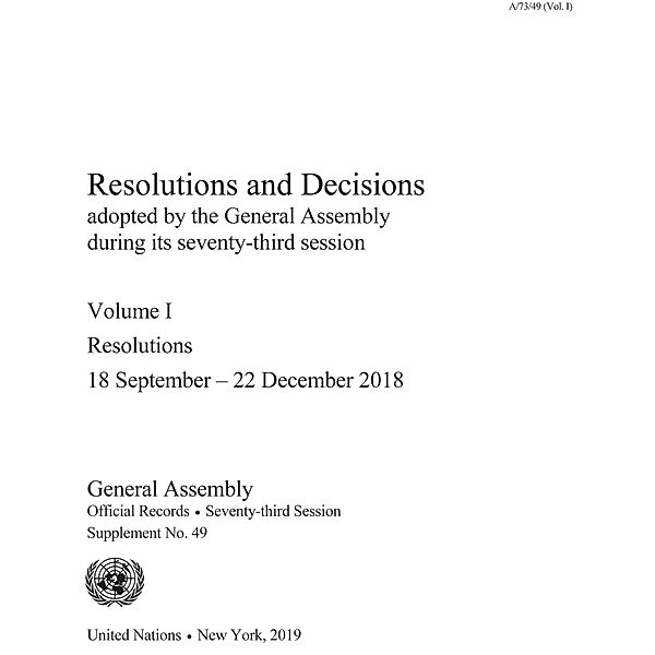 Resolutions and Decisions Adopted by the General Assembly during its Seventy-third Session / Resolutions and Decisions Adopted by the General Assembly