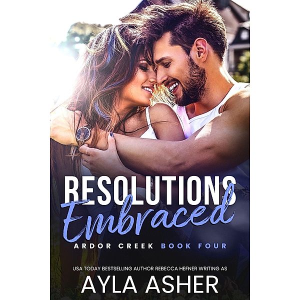 Resolutions Embraced (Ardor Creek, #4) / Ardor Creek, Ayla Asher