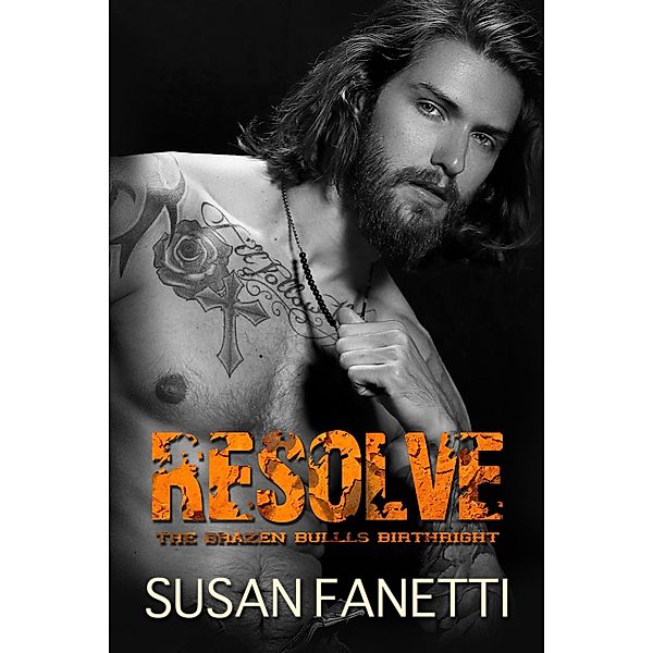 Resolve (The Brazen Bulls Birthright, #3) / The Brazen Bulls Birthright, Susan Fanetti