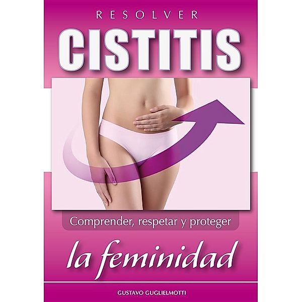 Resolver Cistitis, Gustavo Guglielmotti