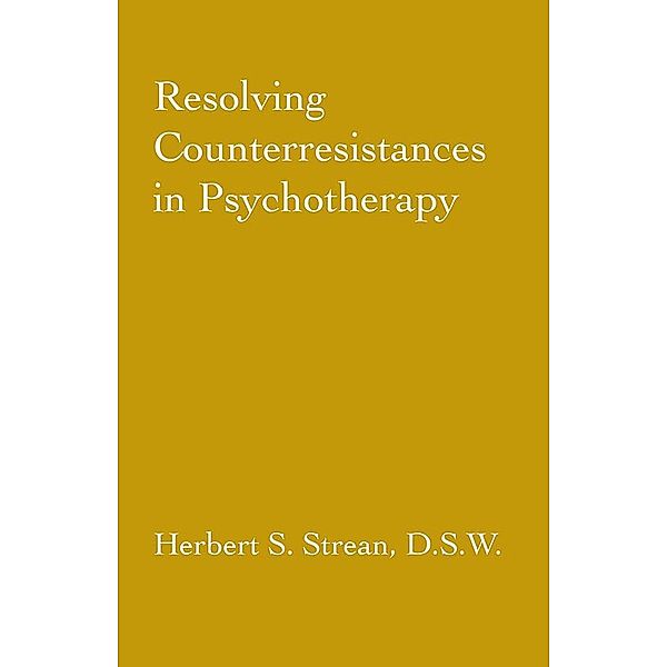 Resolving Counterresistances In Psychotherapy, Herbert S. Strean