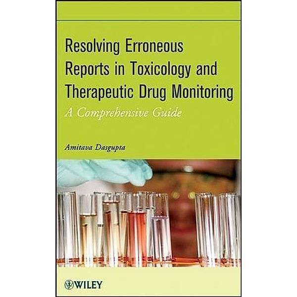 Resolving Erroneous Reports in Toxicology and Therapeutic Drug Monitoring, Amitava Dasgupta