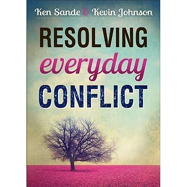 Resolving Everyday Conflict, Ken Sande