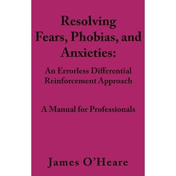 Resolving, Fears, Phobias, and Anxieties, James O'Heare
