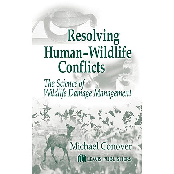 Resolving Human-Wildlife Conflicts, Michael R. Conover