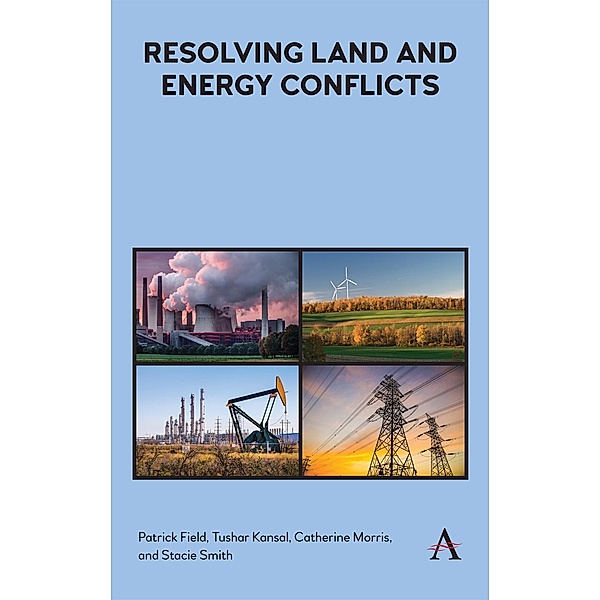 Resolving Land and Energy Conflicts / Anthem Environment and Sustainability Initiative, Patrick Field, Tushar Kansal, Catherine Morris, Stacie Smith