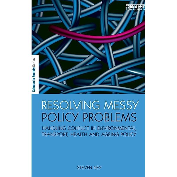 Resolving Messy Policy Problems / The Earthscan Science in Society Series, Steven Ney