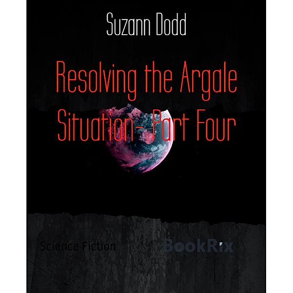 Resolving the Argale Situation- Part Four, Suzann Dodd