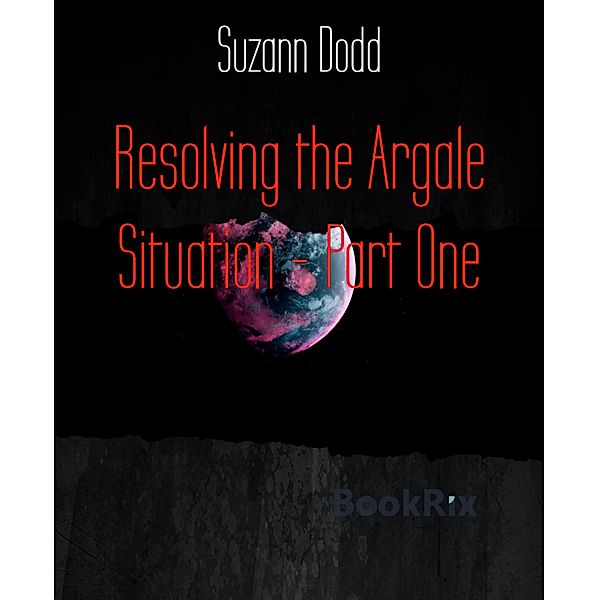 Resolving the Argale Situation - Part One, Suzann Dodd