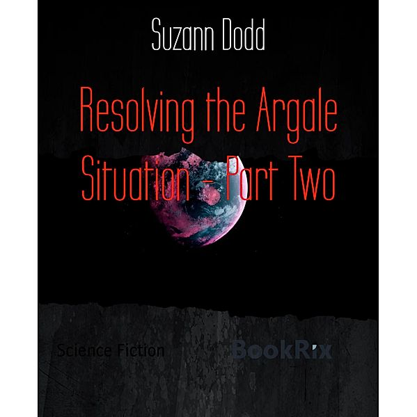 Resolving the Argale Situation - Part Two, Suzann Dodd