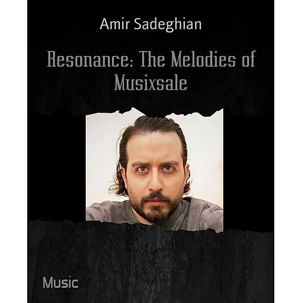 Resonance: The Melodies of Musixsale, Amir Sadeghian