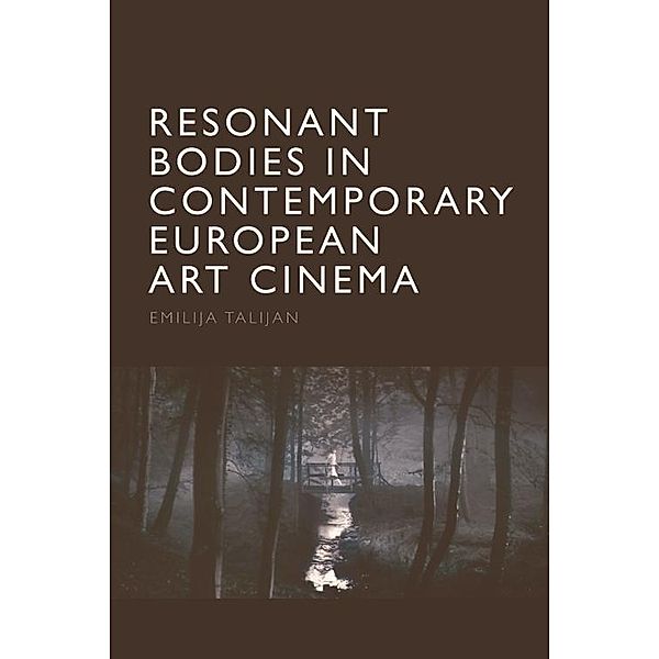 Resonant Bodies in Contemporary European Art Cinema, Emilija Talijan
