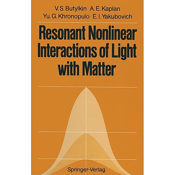 Resonant Nonlinear Interactions of Light with Matter, Valerii S. Butylkin, Alexander E. Kaplan, Yury G. Khronopulo, Evsei I. Yakubovich
