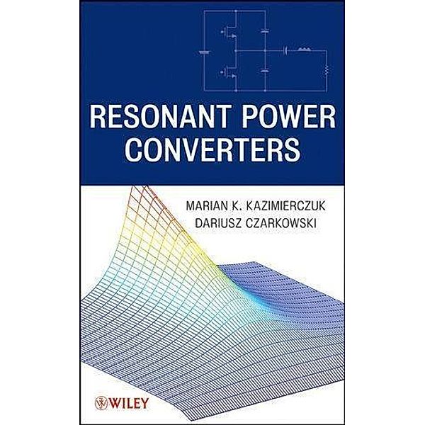 Resonant Power Converters, Marian K. Kazimierczuk, Dariusz Czarkowski