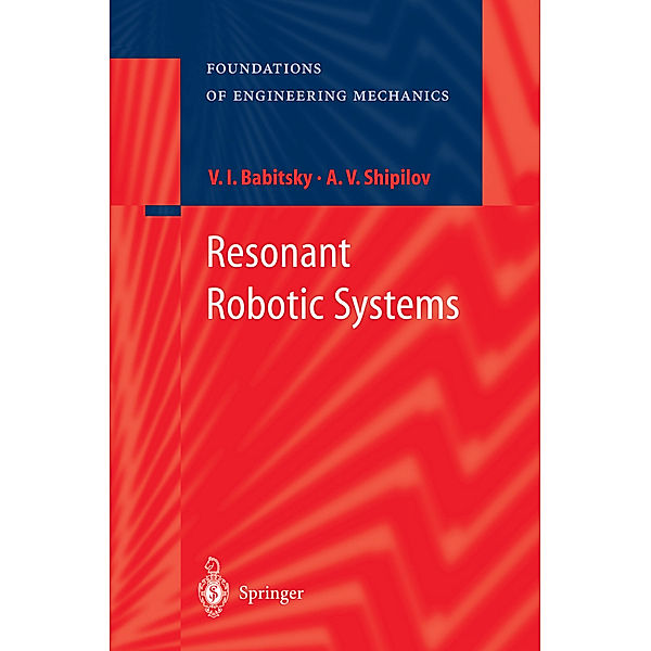 Resonant Robotic Systems, V. I. Babitsky, Alexander Shipilov